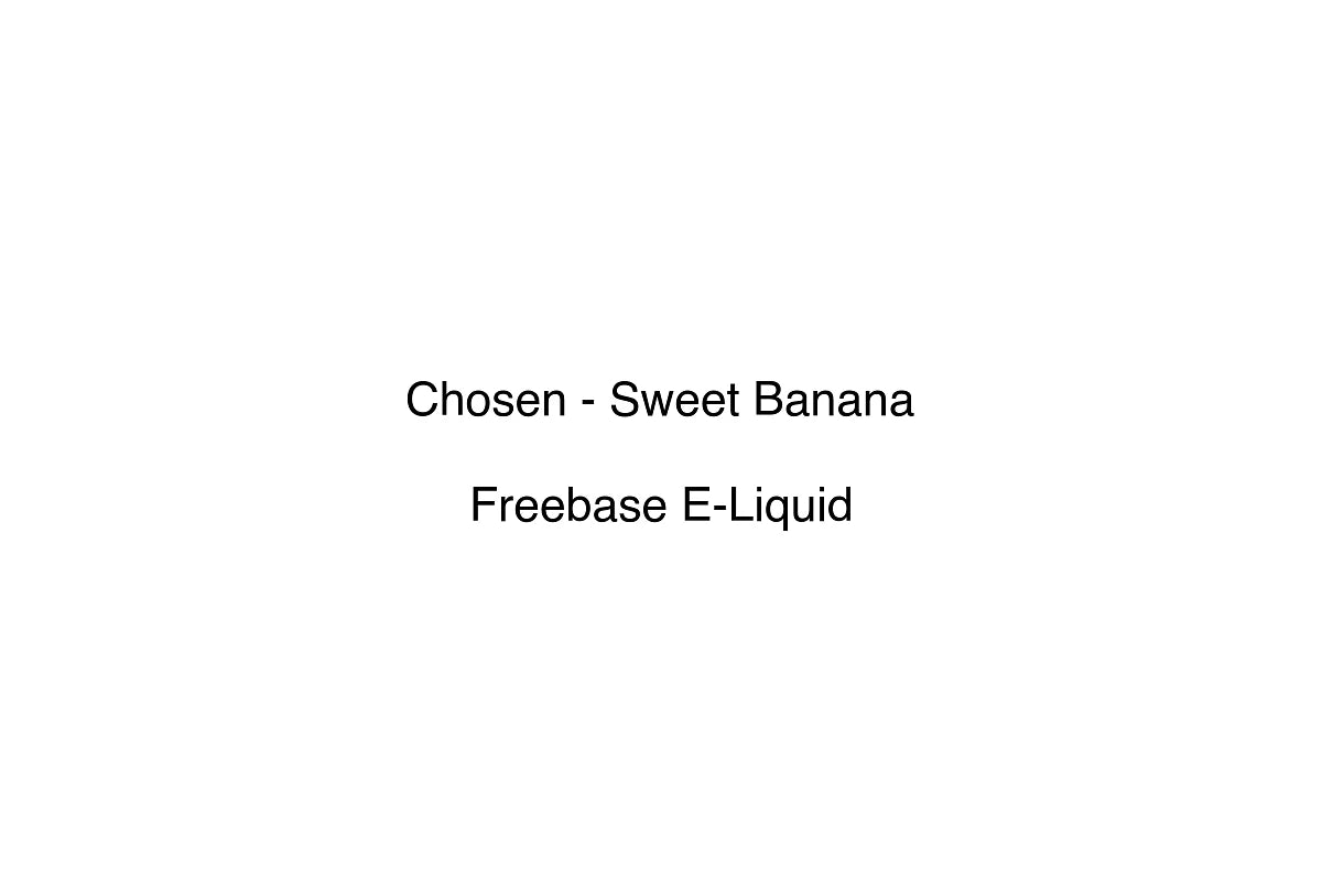 Chosen - Sweet Banana - Freebase E-Liquid