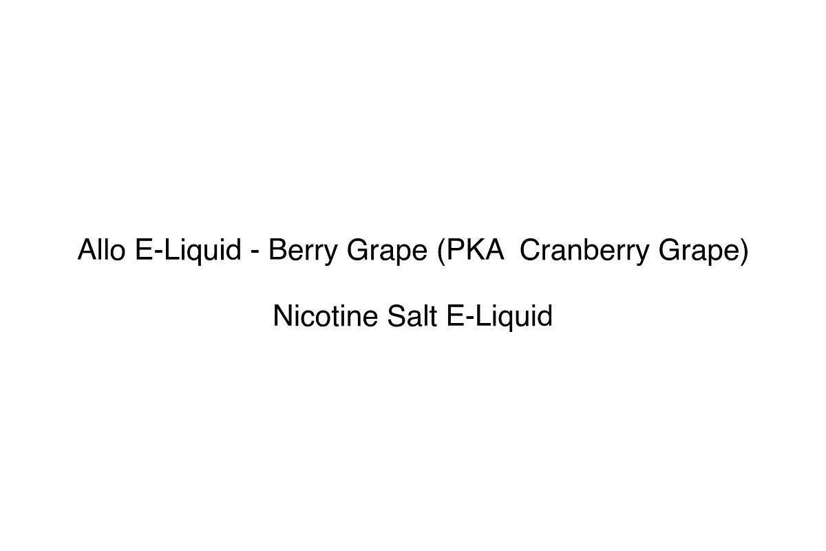 Allo E-Liquid - Berry Grape (PKA Cranberry Grape) - Nicotine Salt E-Liquid