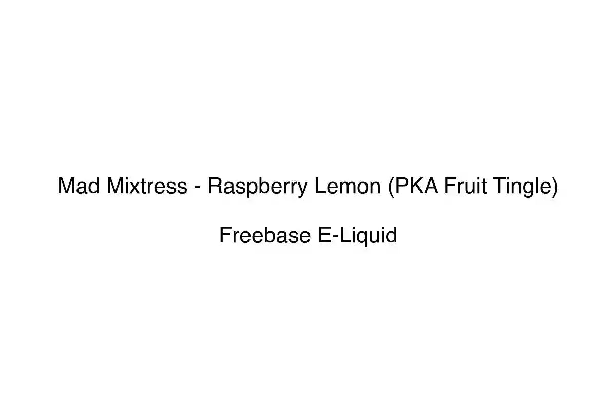 Mad Mixtress - Raspberry Lemon (PKA Fruit Tingle) - Freebase E-Liquid