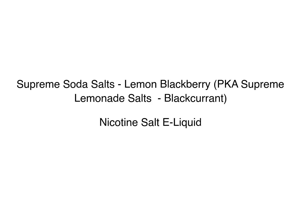 Supreme Soda Salts - Lemon Blackberry (PKA Supreme Lemonade Salts - Blackcurrant) - Nicotine Salt E-Liquid