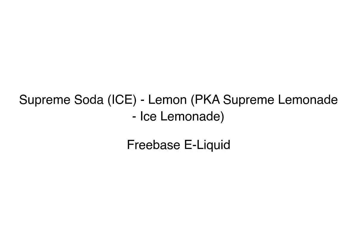 Supreme Soda (ICE) - Lemon (PKA Supreme Lemonade - Ice Lemonade) - Freebase E-Liquid