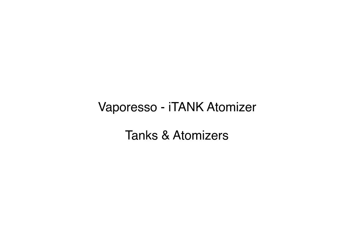 Vaporesso - iTANK Atomizer - Tanks & Atomizers