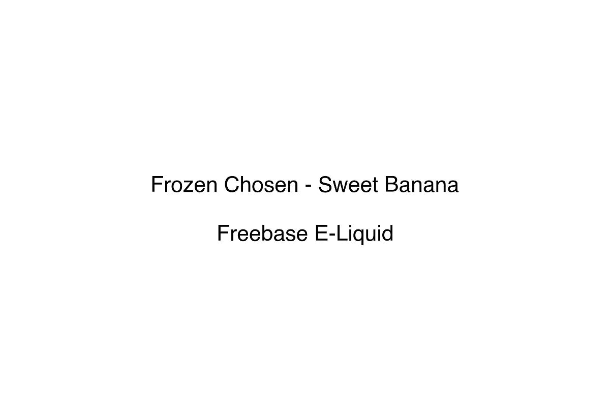 Frozen Chosen - Sweet Banana - Freebase E-Liquid