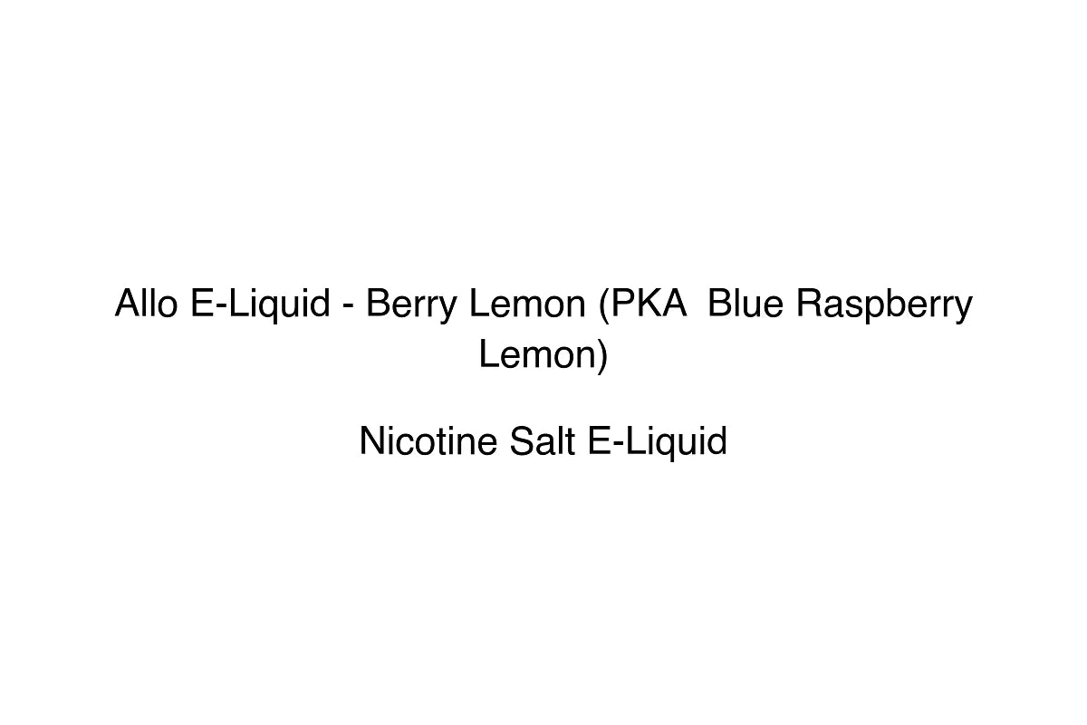 Allo E-Liquid - Berry Lemon (PKA Blue Raspberry Lemon) - Nicotine Salt E-Liquid
