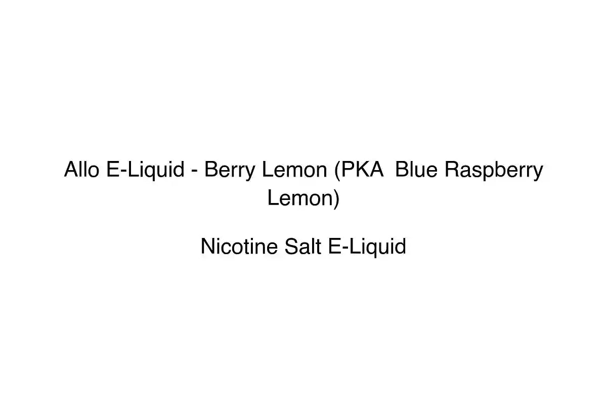 Allo E-Liquid - Berry Lemon (PKA Blue Raspberry Lemon) - Nicotine Salt E-Liquid