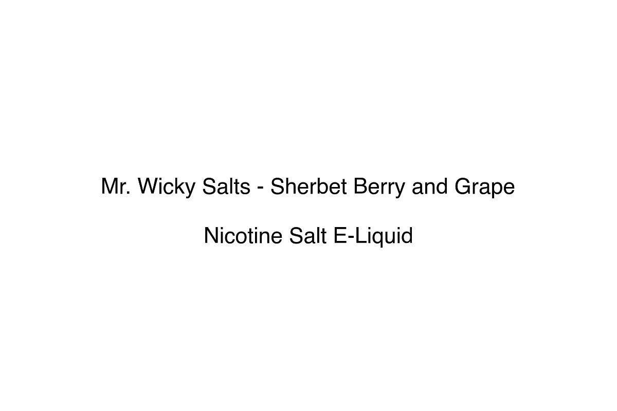 Mr. Wicky Salts - Sherbet Berry and Grape - Nicotine Salt E-Liquid
