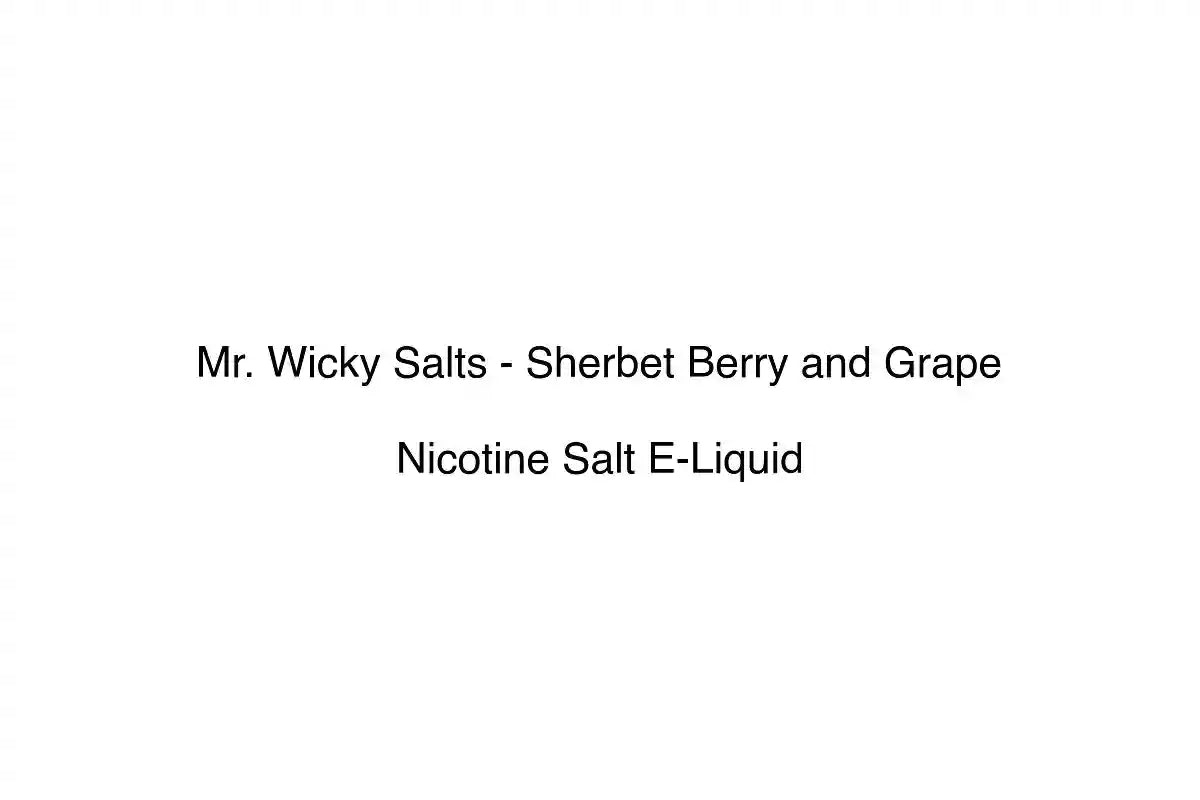Mr. Wicky Salts - Sherbet Berry and Grape - Nicotine Salt E-Liquid