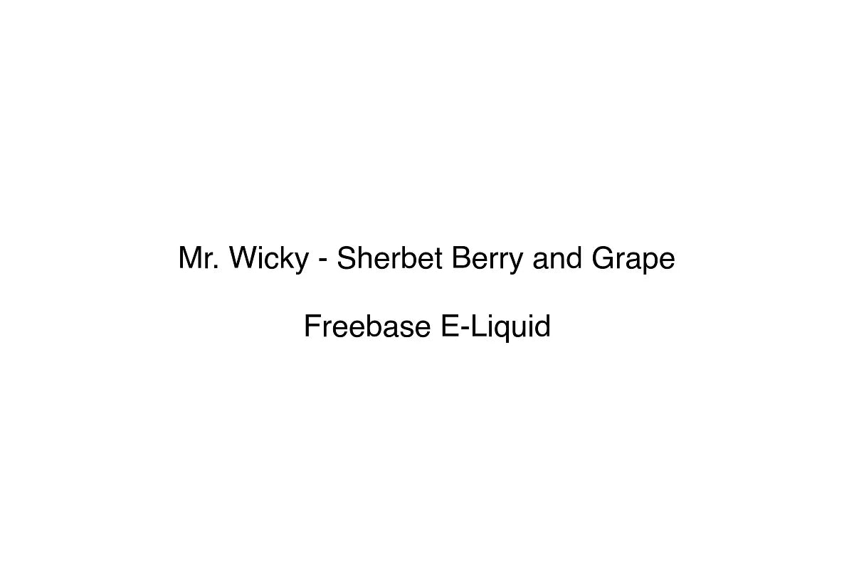 Mr. Wicky - Sherbet Berry and Grape - Freebase E-Liquid