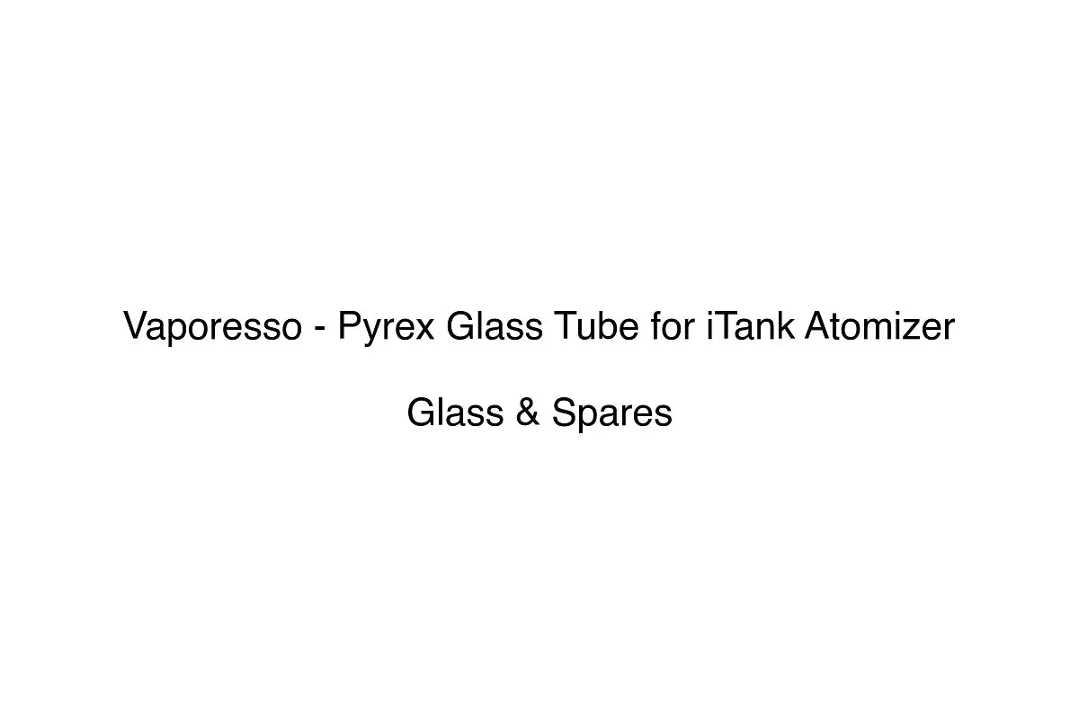 Vaporesso - Pyrex Glass Tube for iTank Atomizer - Glass & Spares