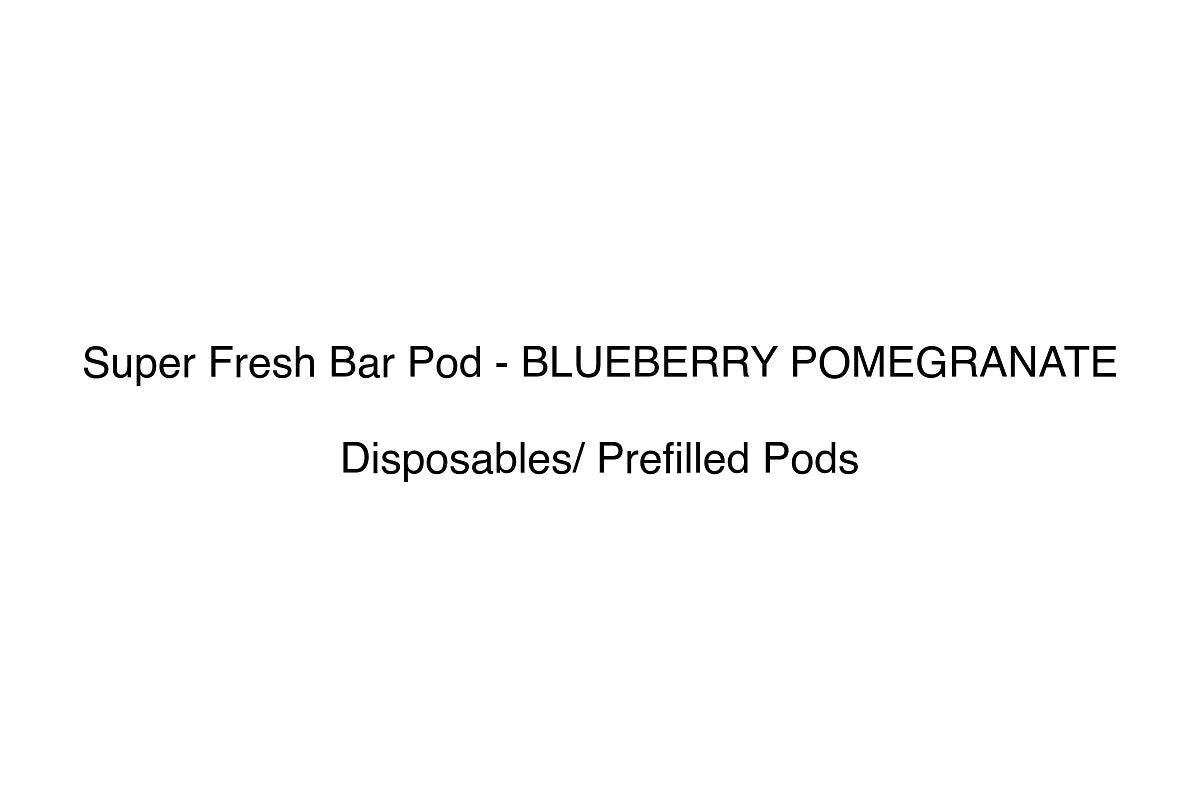 Super Fresh Bar Pod - BLUEBERRY POMEGRANATE - Disposables/ Prefilled Pods