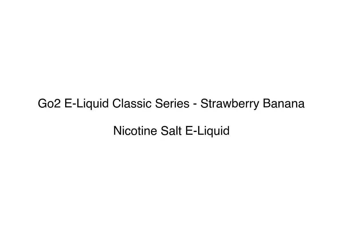 Go2 E-Liquid Classic Series - Strawberry Banana - Nicotine Salt E-Liquid