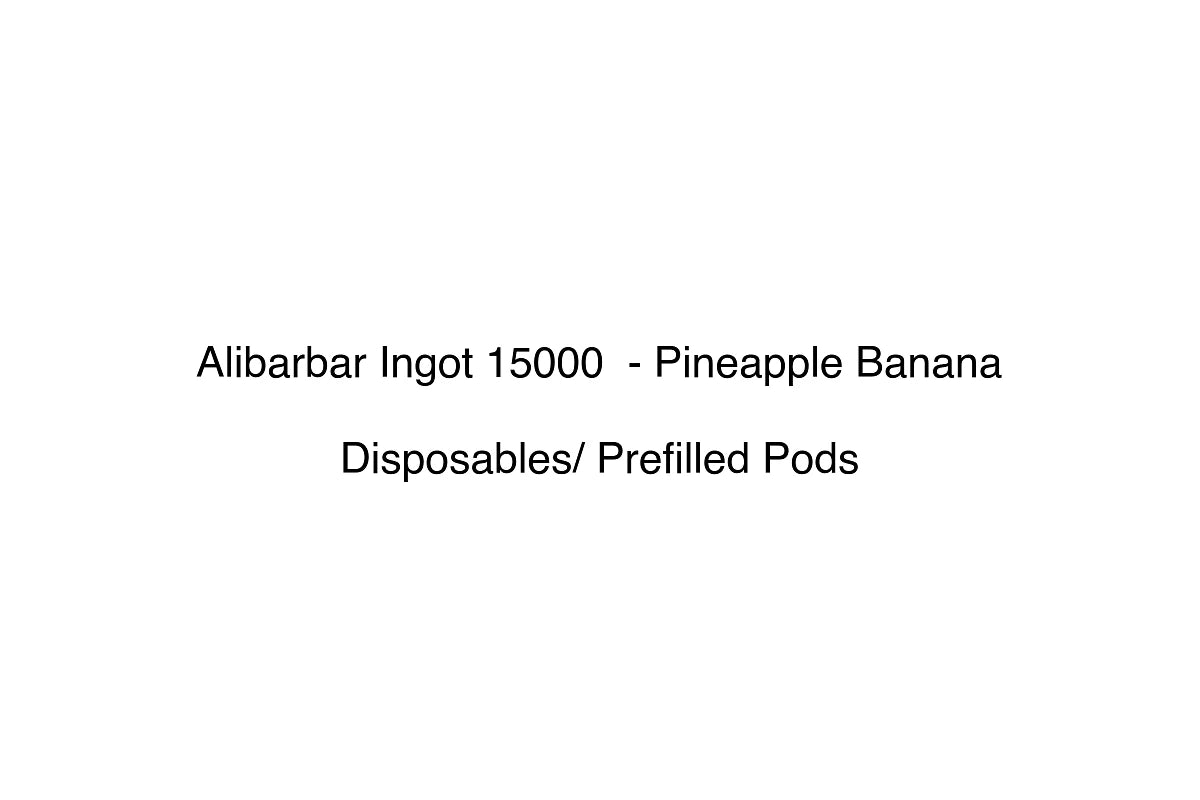 Alibarbar Ingot 15000 - Pineapple Banana - Disposables/ Prefilled Pods