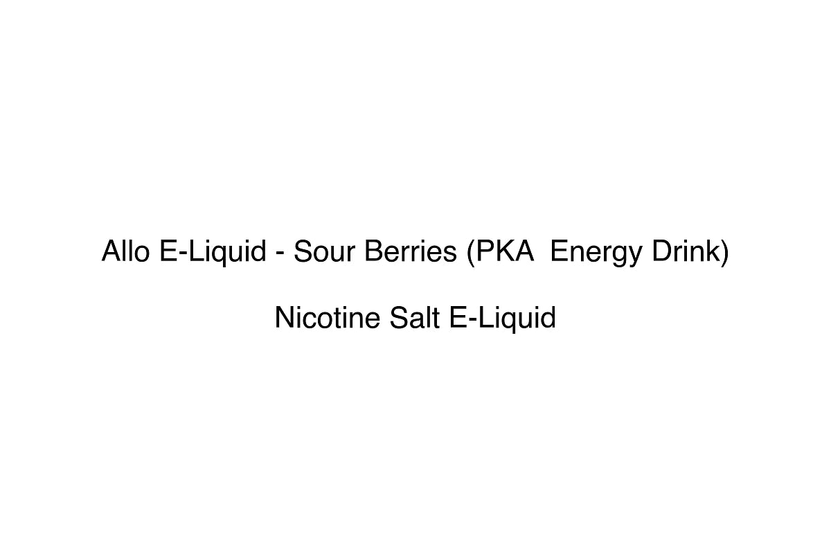 Allo E-Liquid - Sour Berries (PKA Energy Drink) - Nicotine Salt E-Liquid