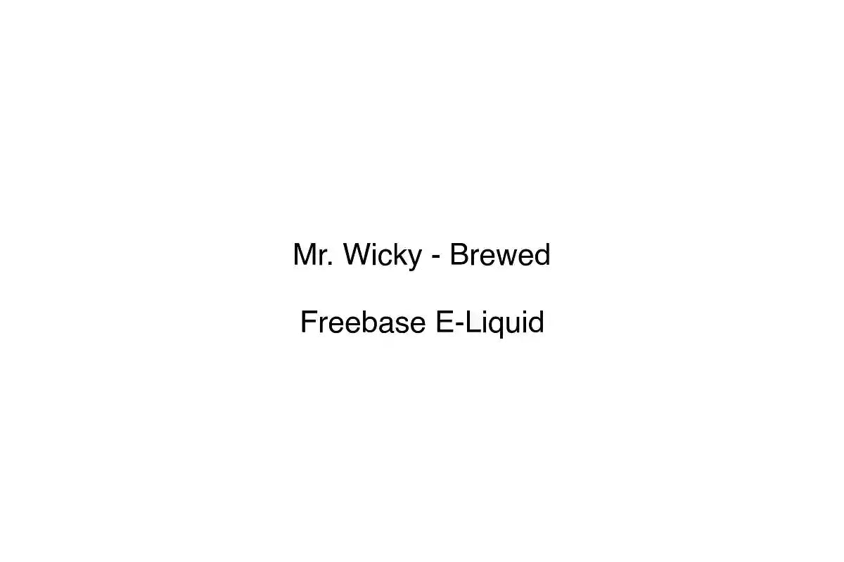 Mr. Wicky - Brewed - Freebase E-Liquid