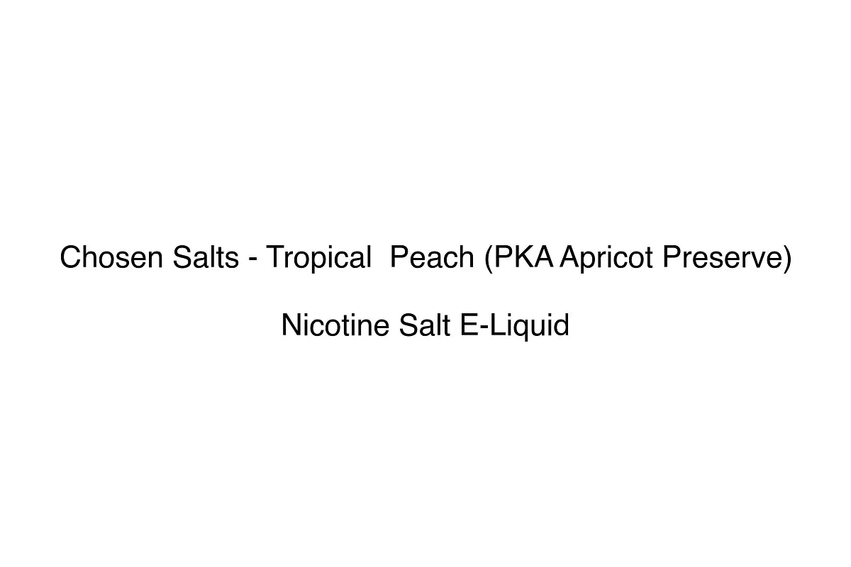 Chosen Salts - Tropical Peach (PKA Apricot Preserve) - Nicotine Salt E-Liquid