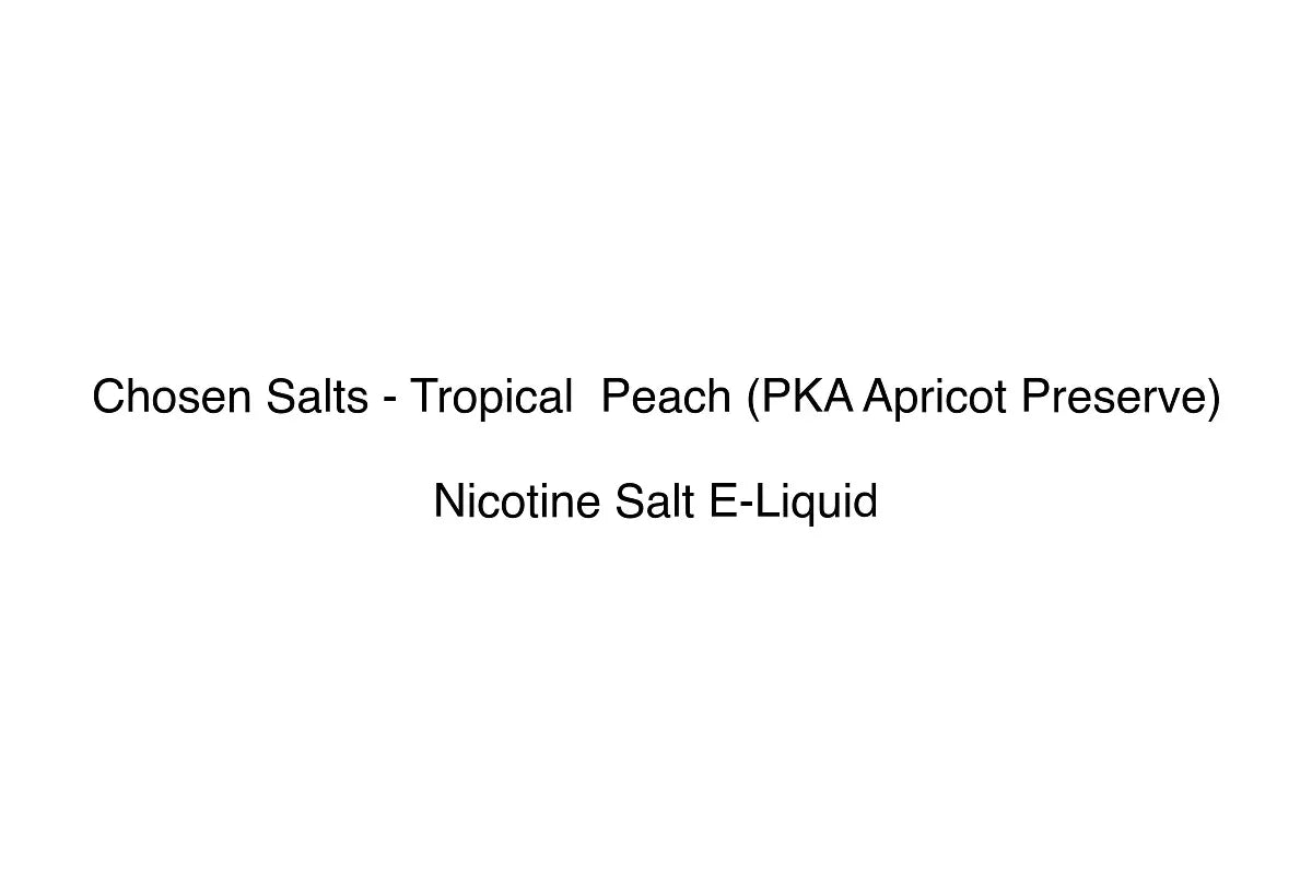 Chosen Salts - Tropical Peach (PKA Apricot Preserve) - Nicotine Salt E-Liquid