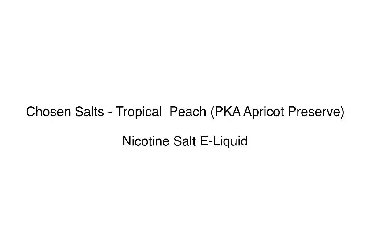 Chosen Salts - Tropical Peach (PKA Apricot Preserve) - Nicotine Salt E-Liquid