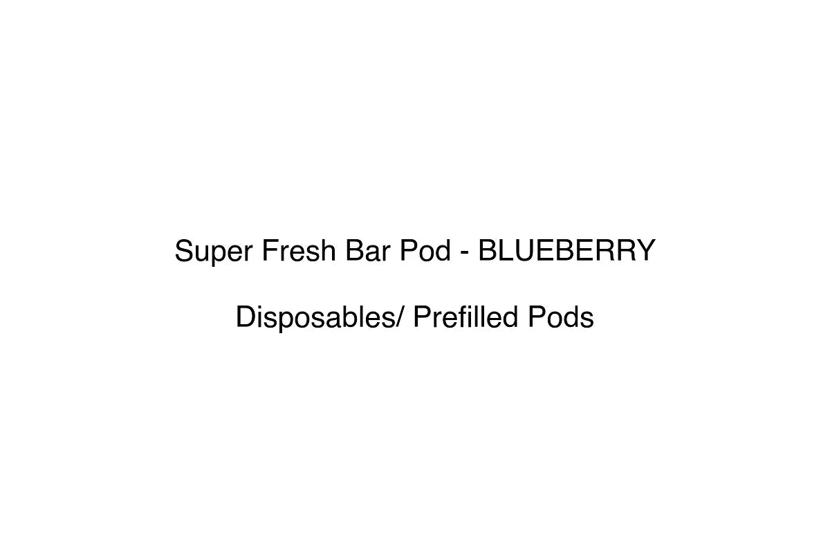 Super Fresh Bar Pod - BLUEBERRY - Disposables/ Prefilled Pods