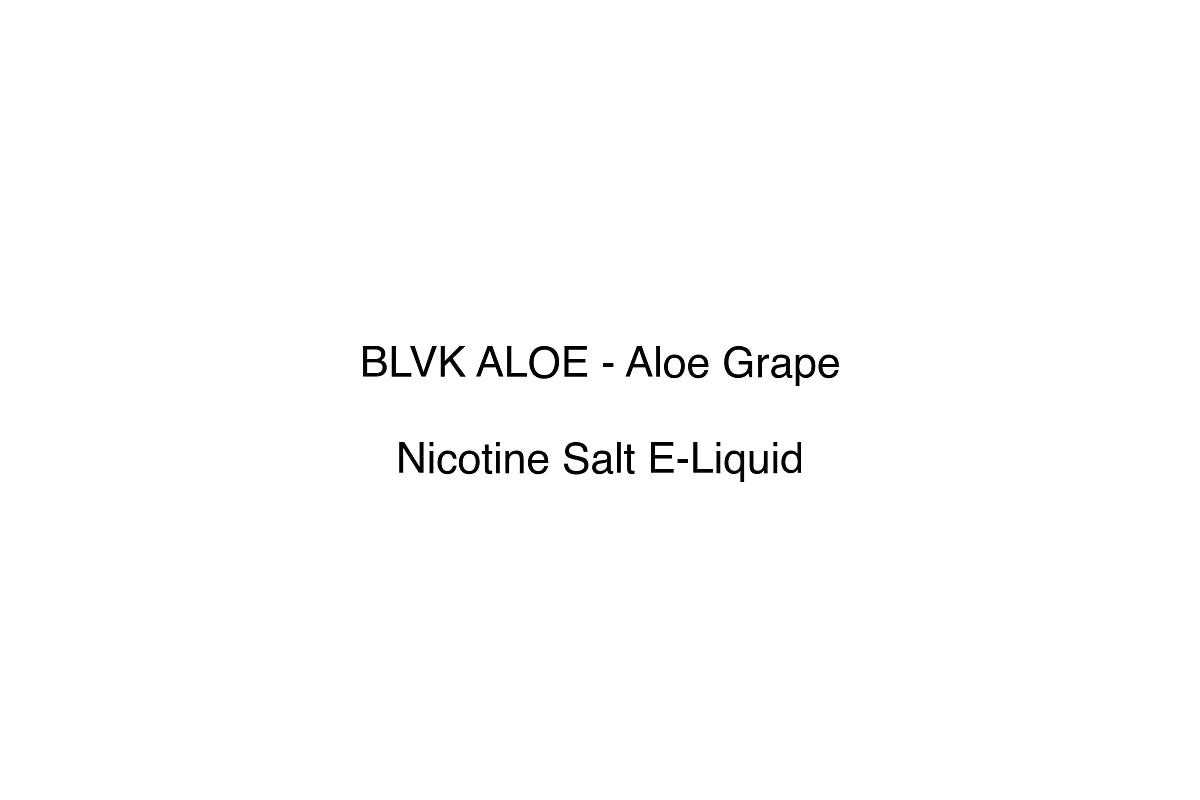 BLVK ALOE - Aloe Grape - Nicotine Salt E-Liquid