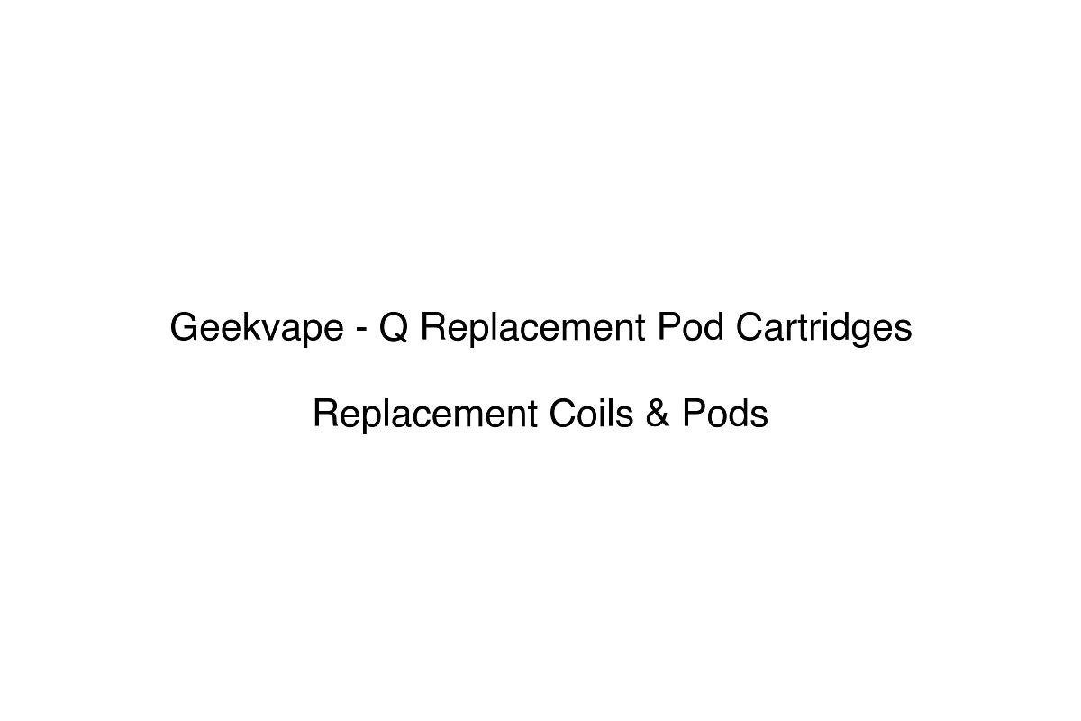 Geekvape - Q Replacement Pod Cartridges - Replacement Coils & Pods
