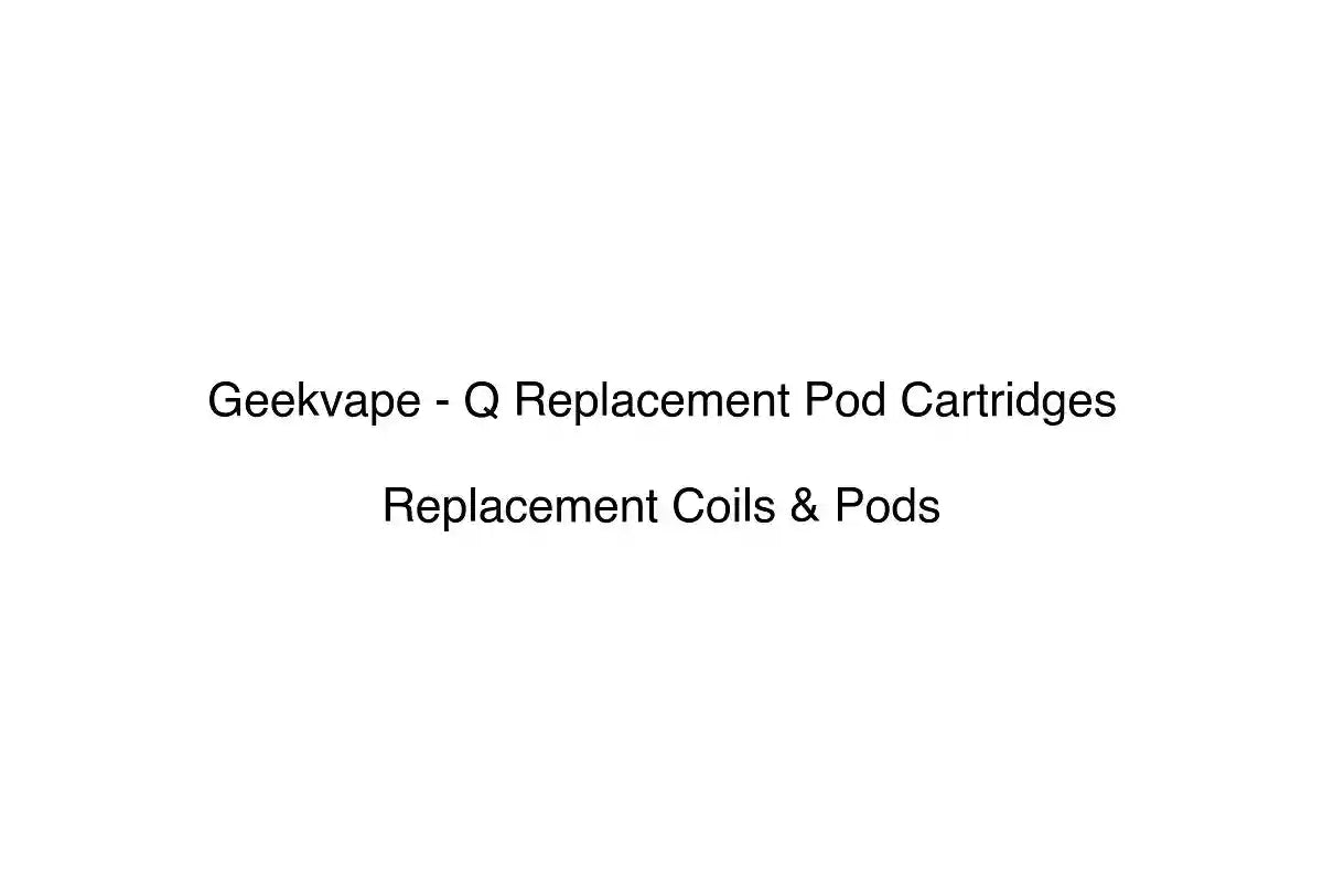 Geekvape - Q Replacement Pod Cartridges - Replacement Coils & Pods