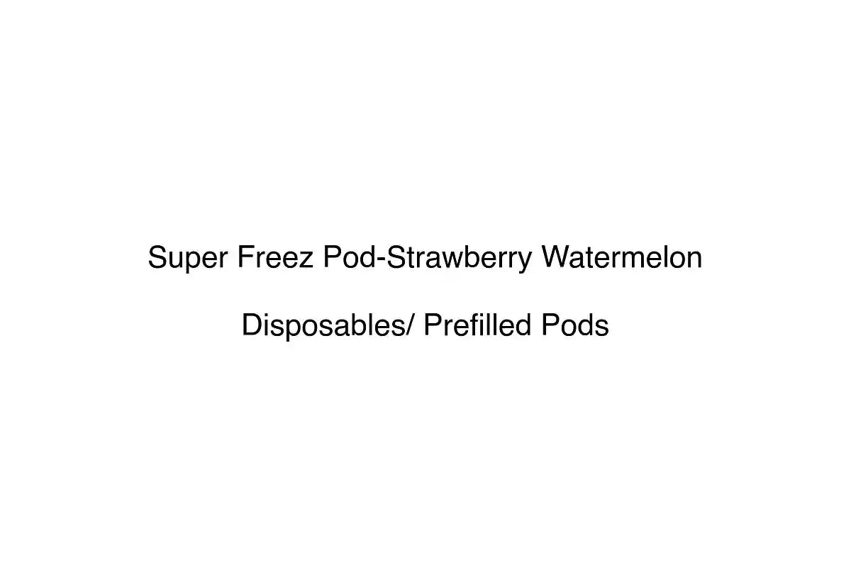 Super Freez Pod-Strawberry Watermelon - Disposables/ Prefilled Pods