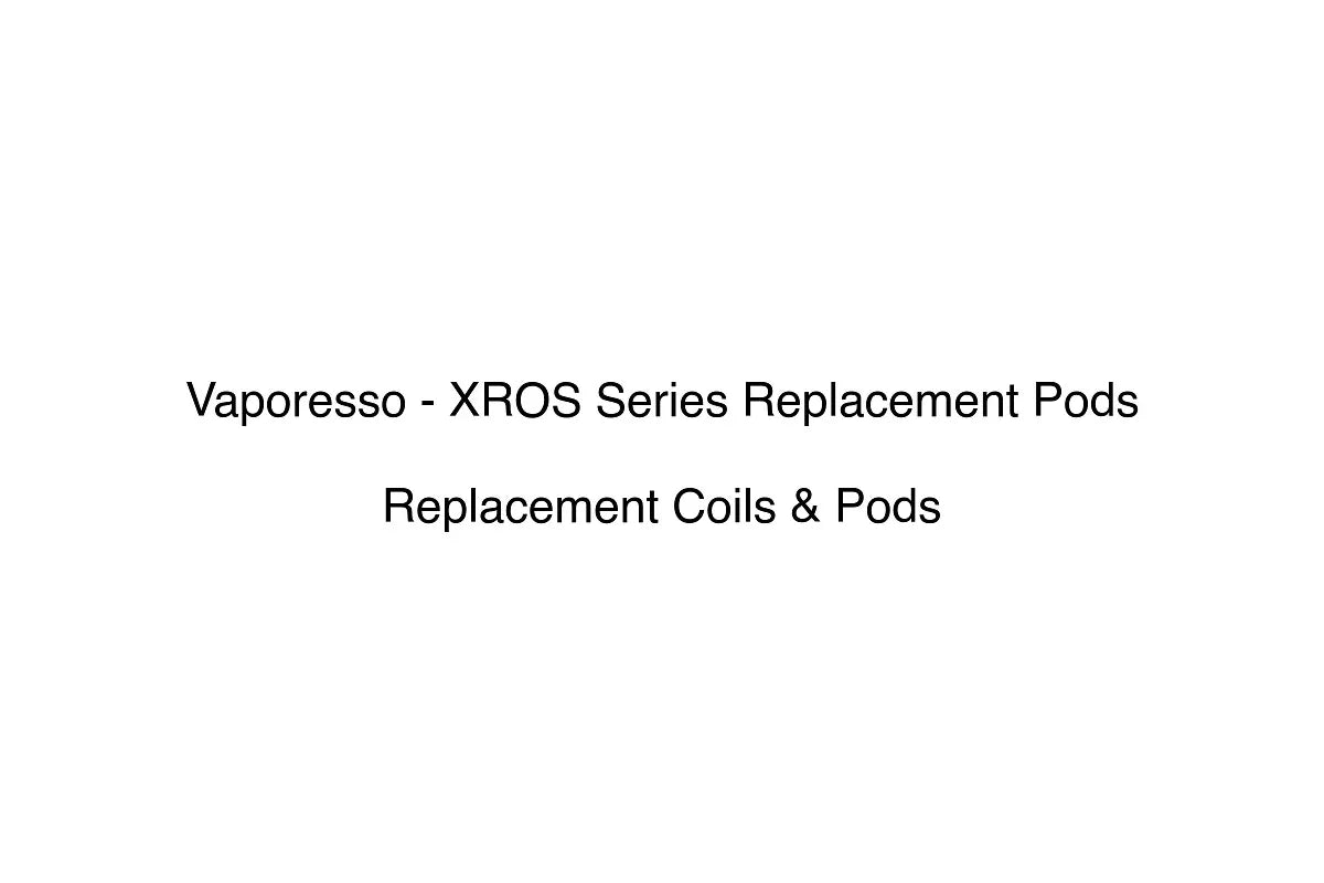 Vaporesso - XROS Series Replacement Pods - Replacement Coils & Pods