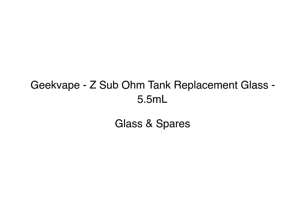Geekvape - Z Sub Ohm Tank Replacement Glass - 5.5mL - Glass & Spares