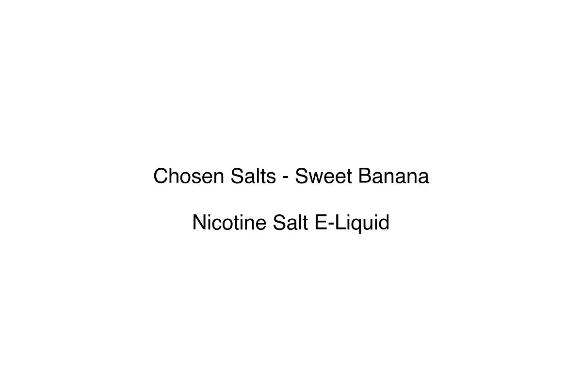 Chosen Salts - Sweet Banana - Nicotine Salt E-Liquid