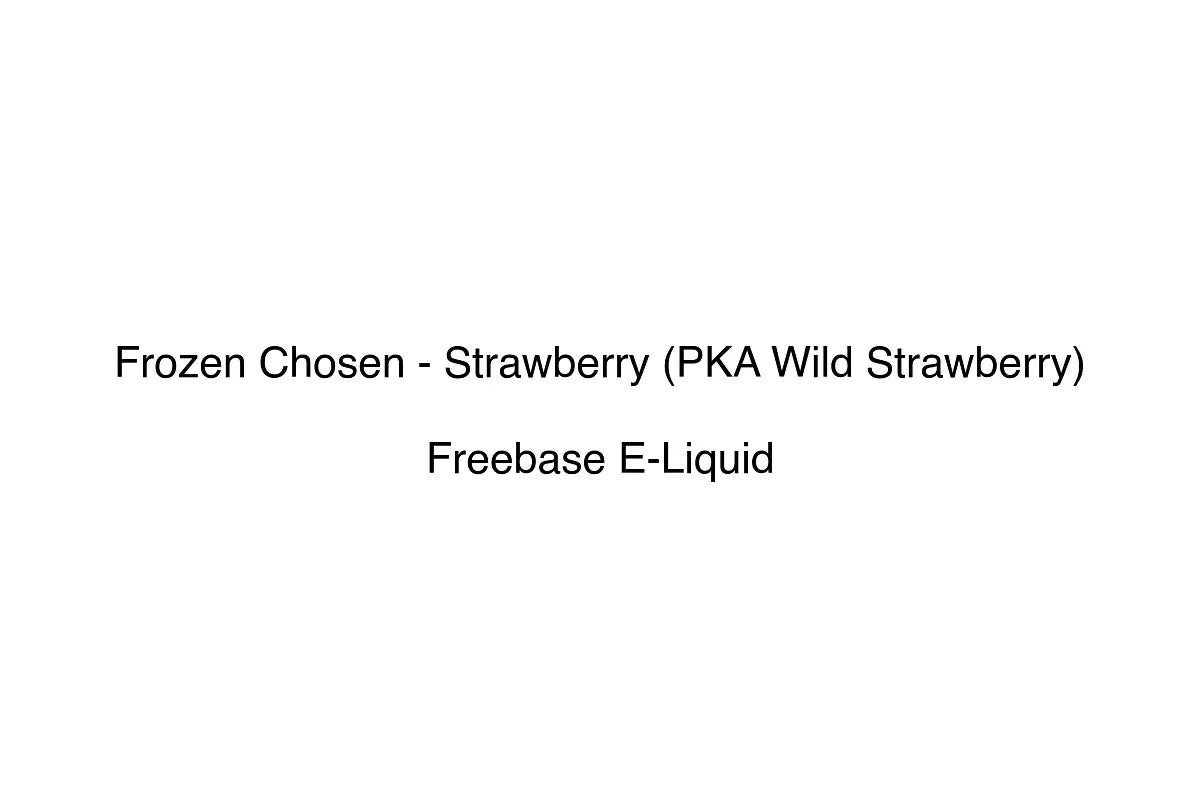 Frozen Chosen - Strawberry (PKA Wild Strawberry) - Freebase E-Liquid