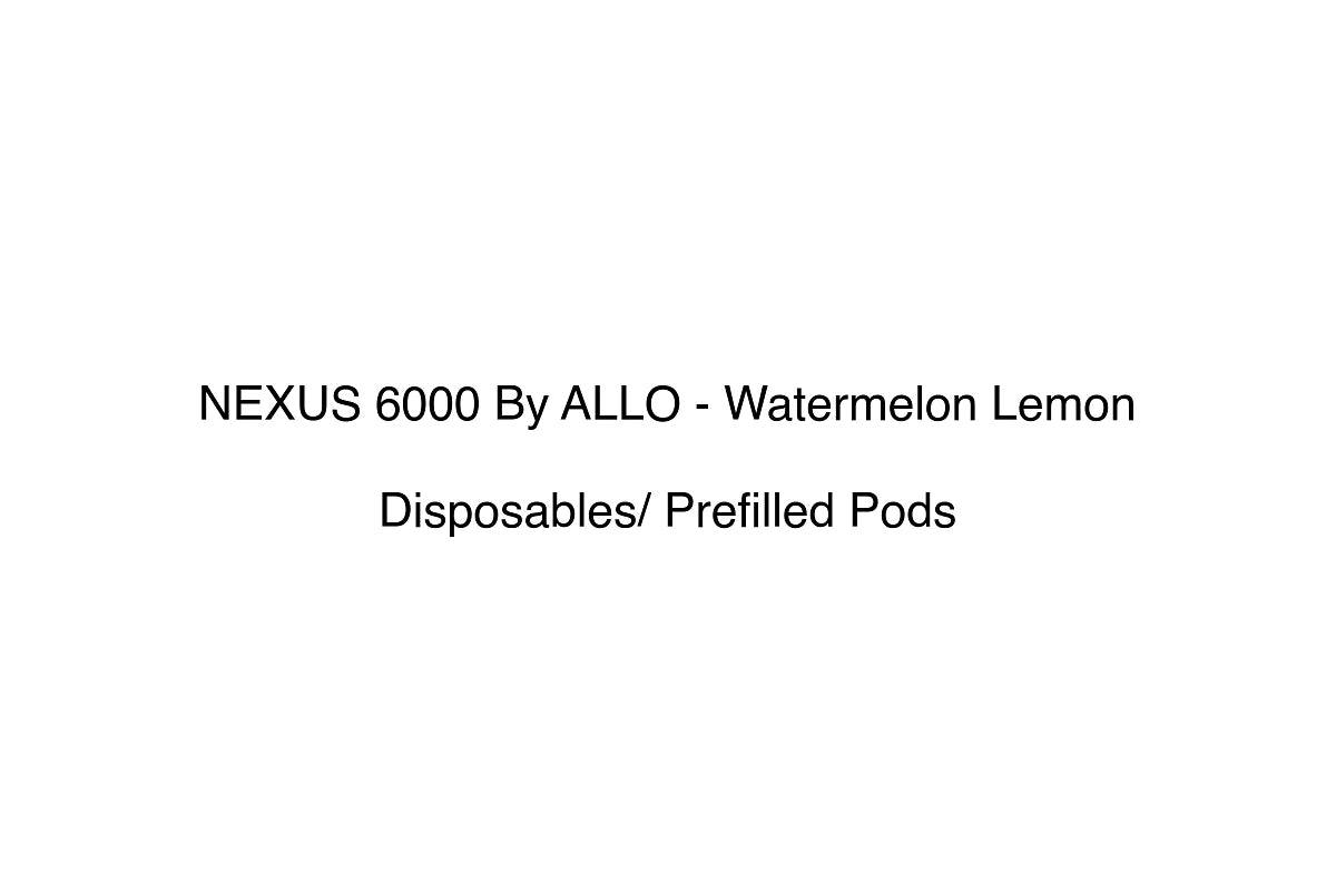 NEXUS 6000 By ALLO - Watermelon Lemon - Disposables/ Prefilled Pods