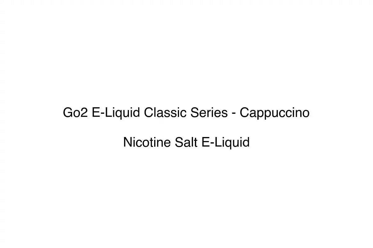 Go2 E-Liquid Classic Series - Cappuccino - Nicotine Salt E-Liquid