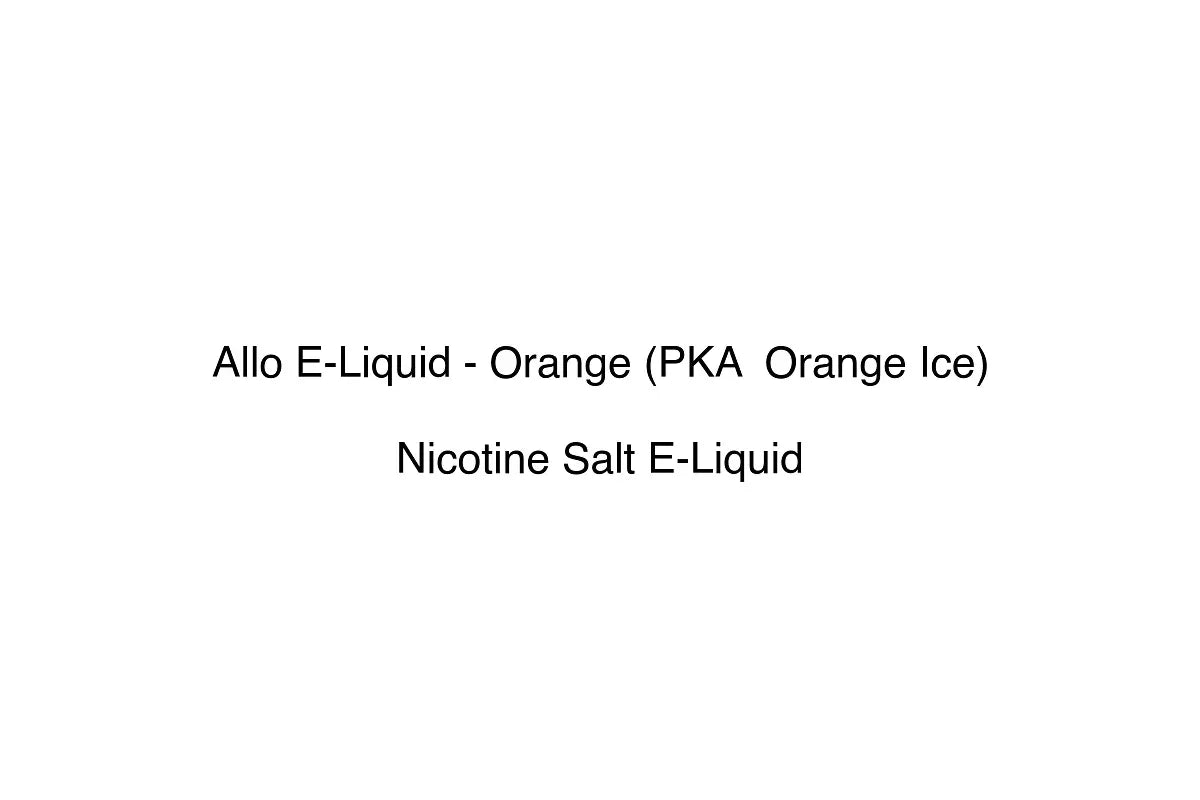 Allo E-Liquid - Orange (PKA Orange Ice) - Nicotine Salt E-Liquid