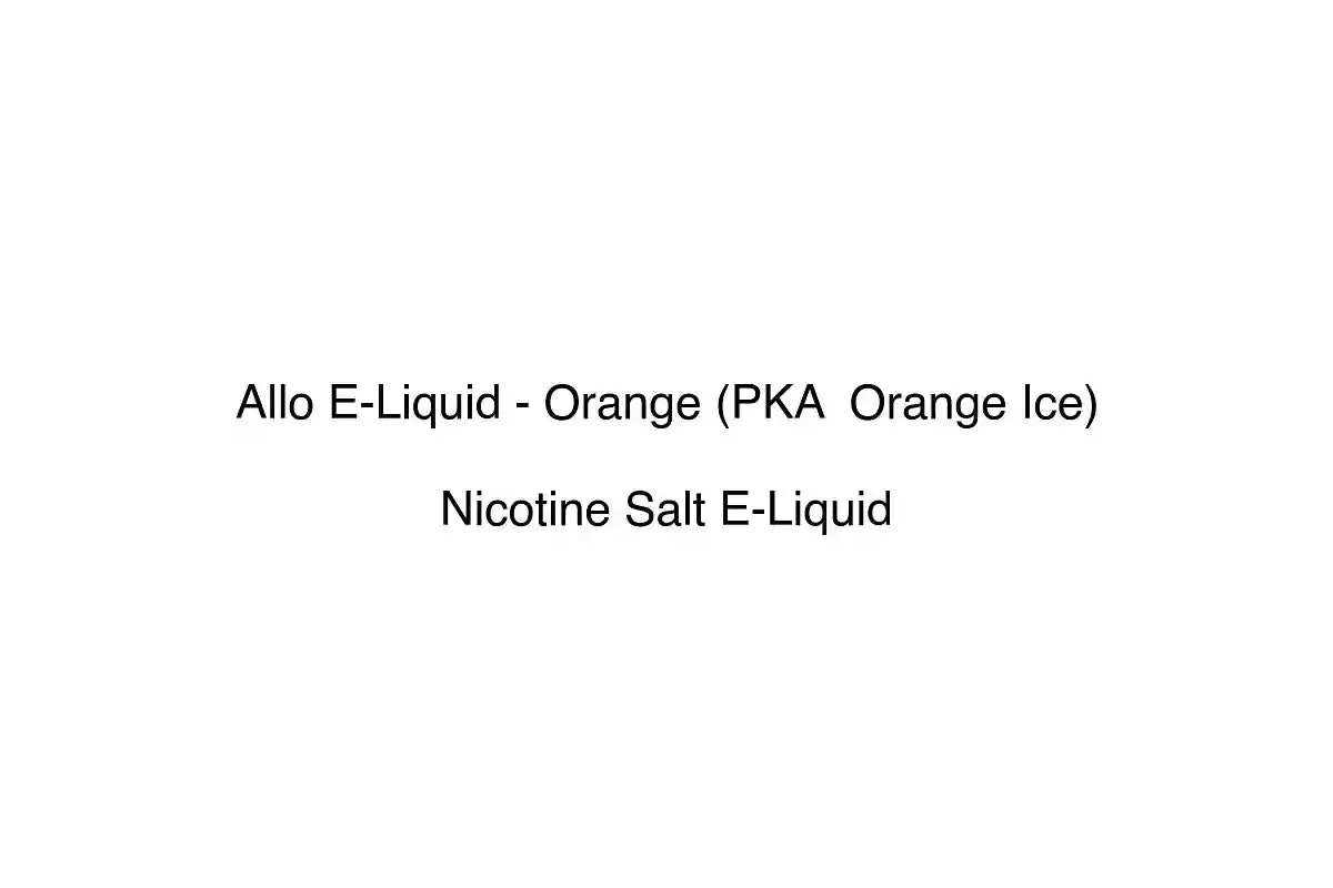 Allo E-Liquid - Orange (PKA Orange Ice) - Nicotine Salt E-Liquid