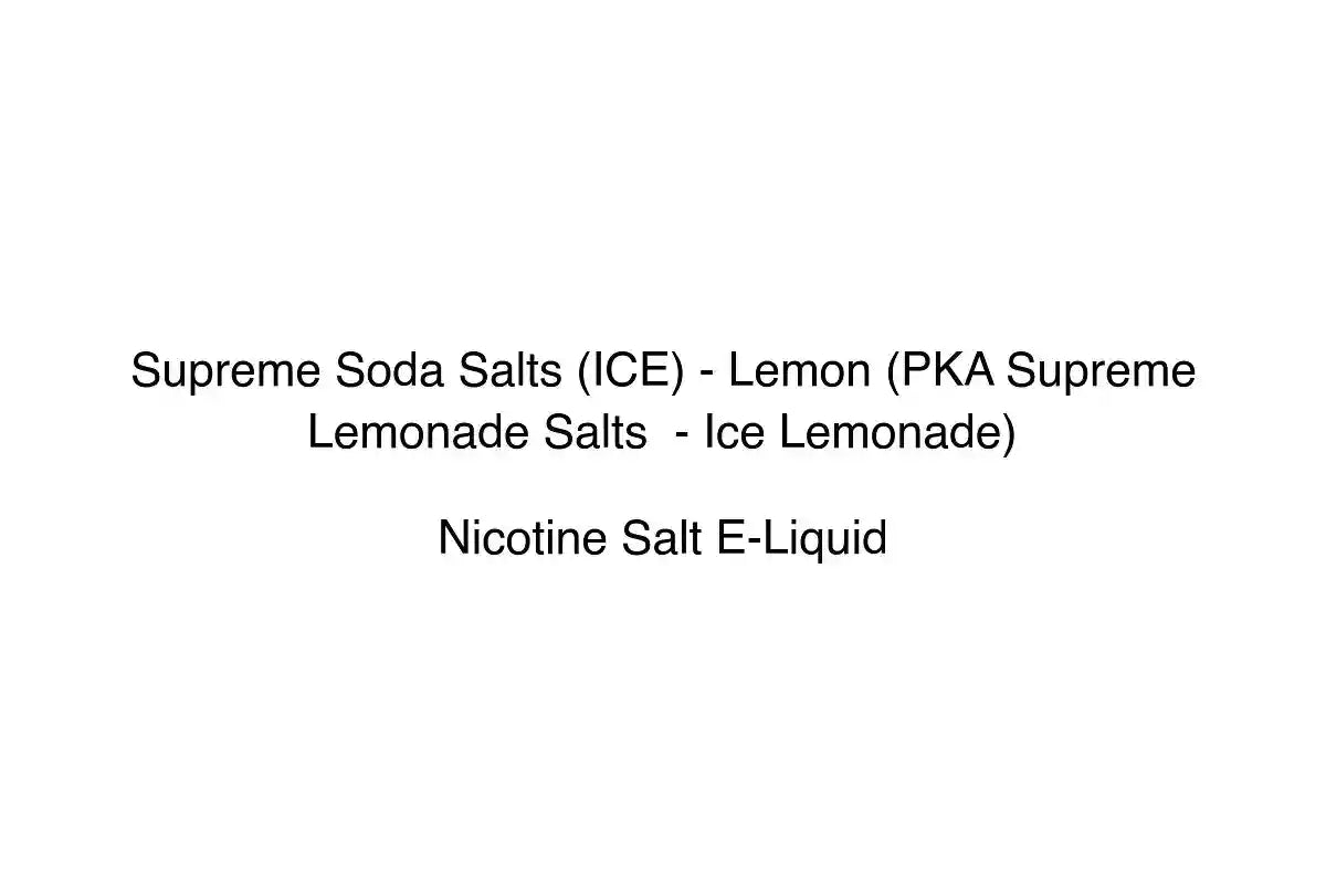 Supreme Soda Salts (ICE) - Lemon (PKA Supreme Lemonade Salts - Ice Lemonade) - Nicotine Salt E-Liquid