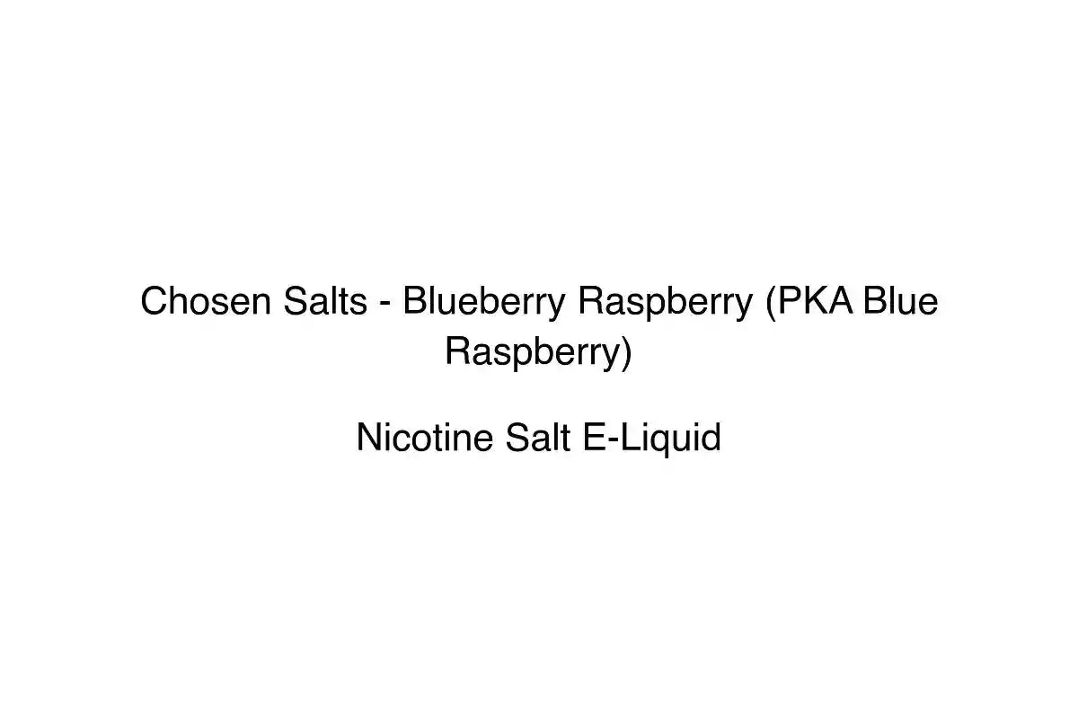 Chosen Salts - Blueberry Raspberry (PKA Blue Raspberry) - Nicotine Salt E-Liquid