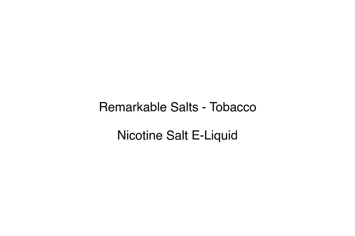 Remarkable Salts - Tobacco - Nicotine Salt E-Liquid