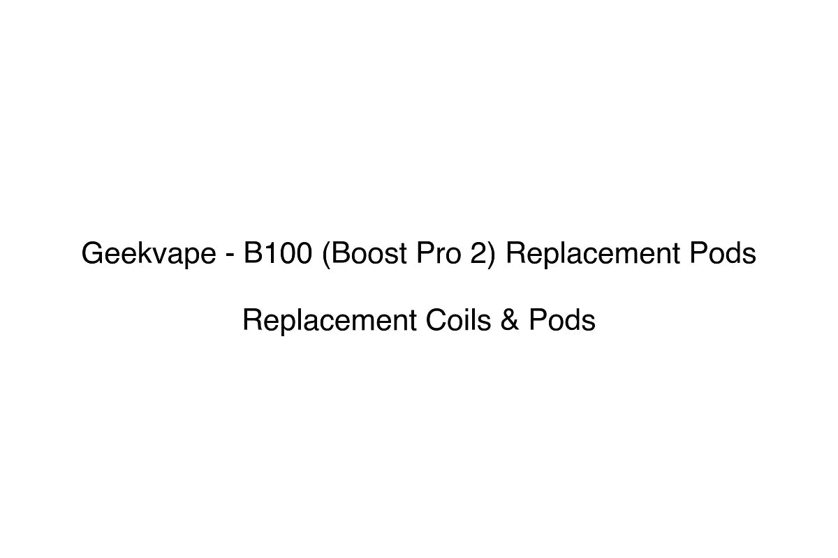 Geekvape - B100 (Boost Pro 2) Replacement Pods - Replacement Coils & Pods