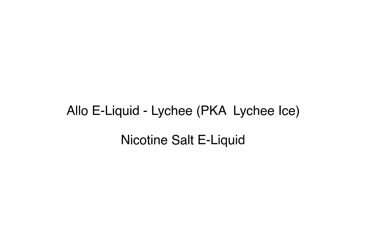 Allo E-Liquid - Lychee (PKA Lychee Ice) - Nicotine Salt E-Liquid