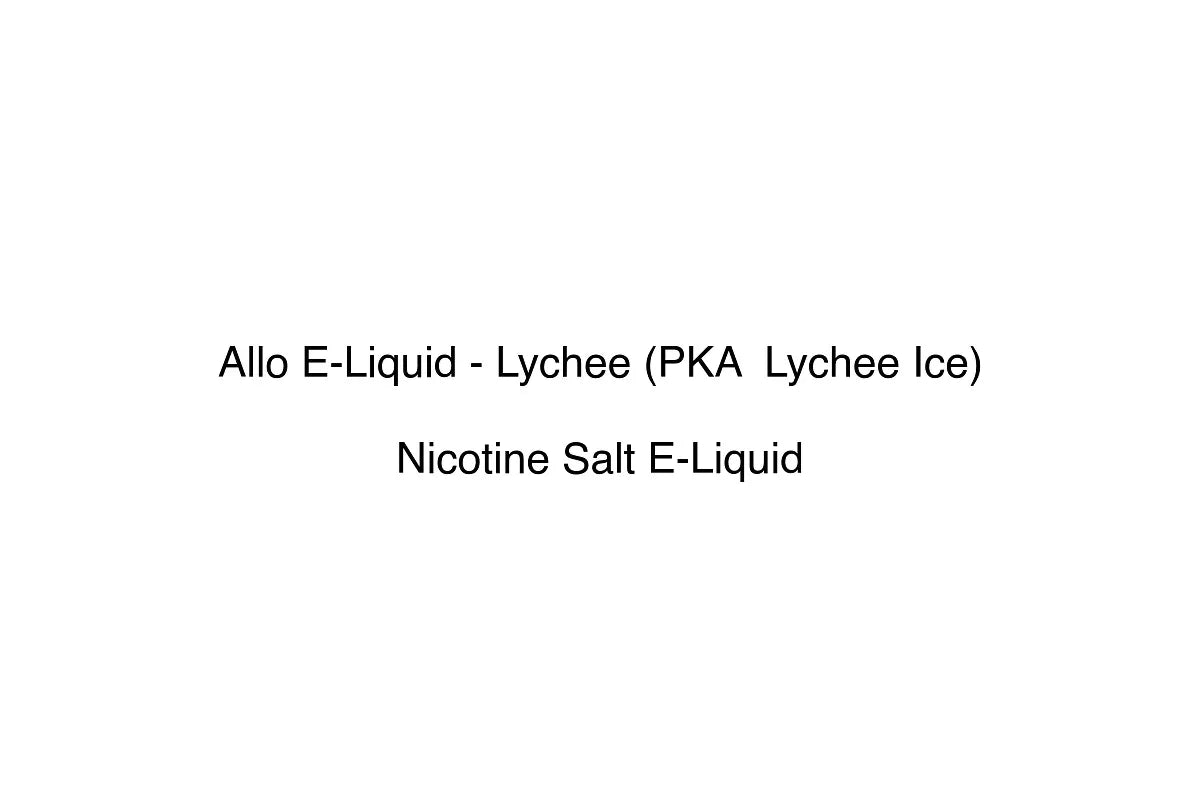 Allo E-Liquid - Lychee (PKA Lychee Ice) - Nicotine Salt E-Liquid