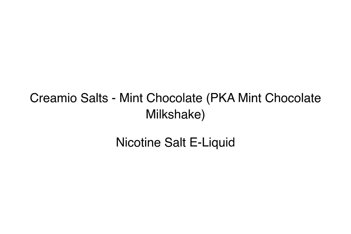 Creamio Salts - Mint Chocolate (PKA Mint Chocolate Milkshake) - Nicotine Salt E-Liquid