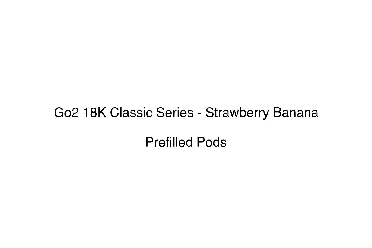 Go2 18K Classic Series - Strawberry Banana - Prefilled Pods