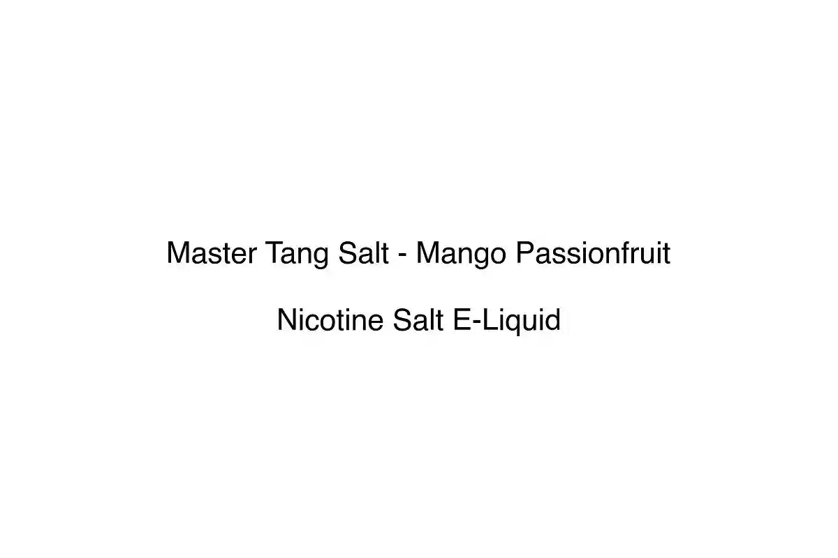 Master Tang Salt - Mango Passionfruit - Nicotine Salt E-Liquid