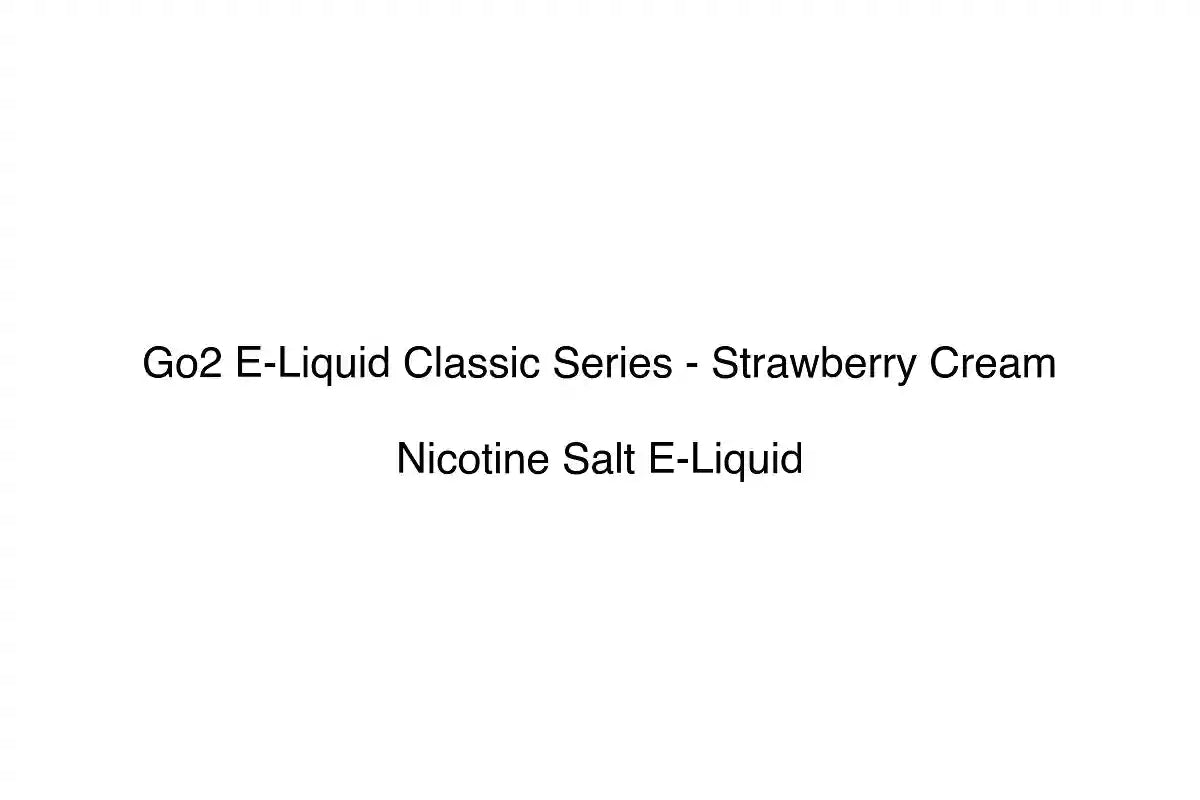 Go2 E-Liquid Classic Series - Strawberry Cream - Nicotine Salt E-Liquid