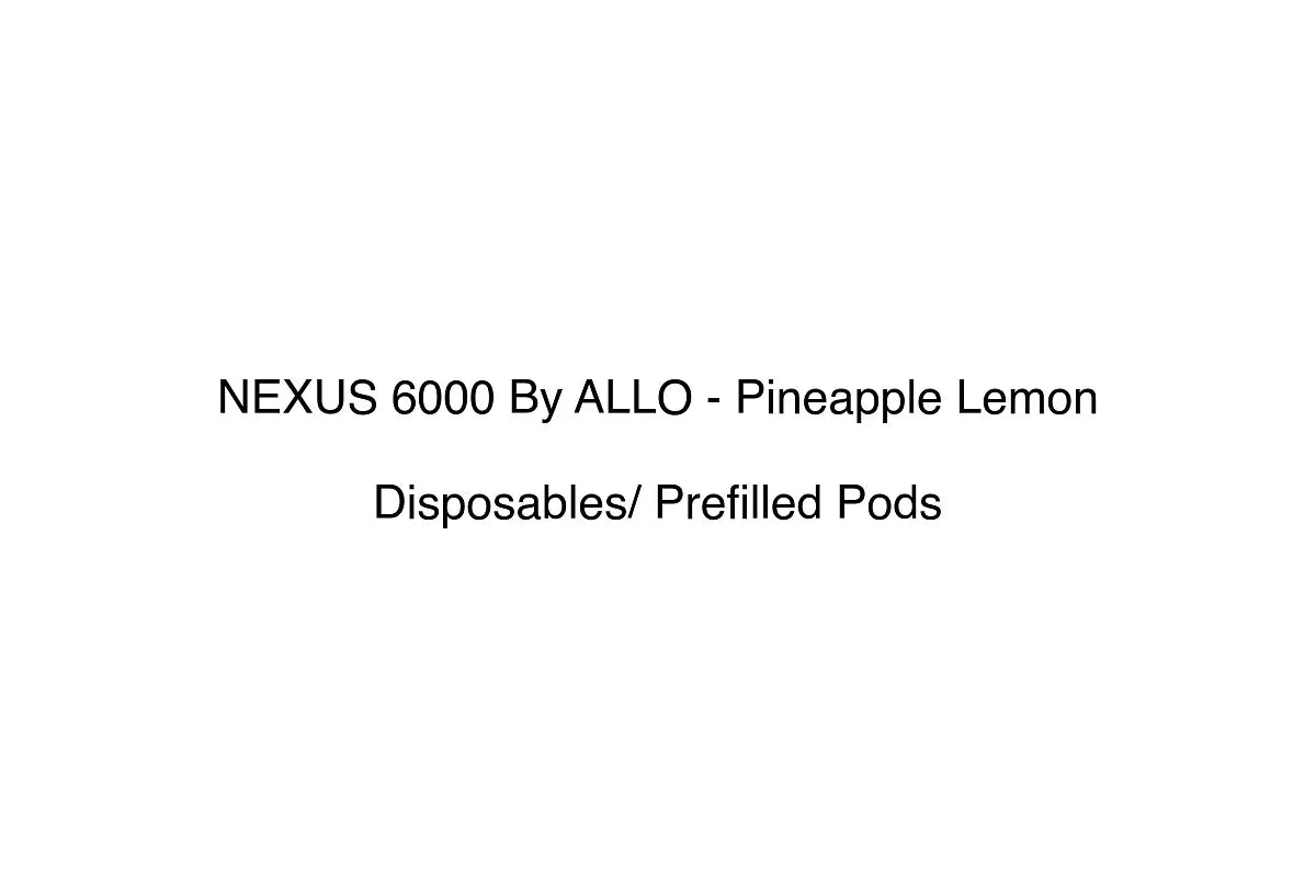 NEXUS 6000 By ALLO - Pineapple Lemon - Disposables/ Prefilled Pods