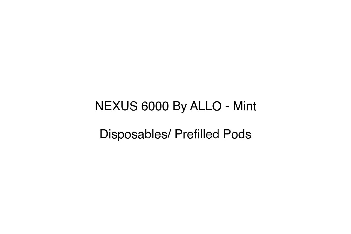 NEXUS 6000 By ALLO - Mint - Disposables/ Prefilled Pods