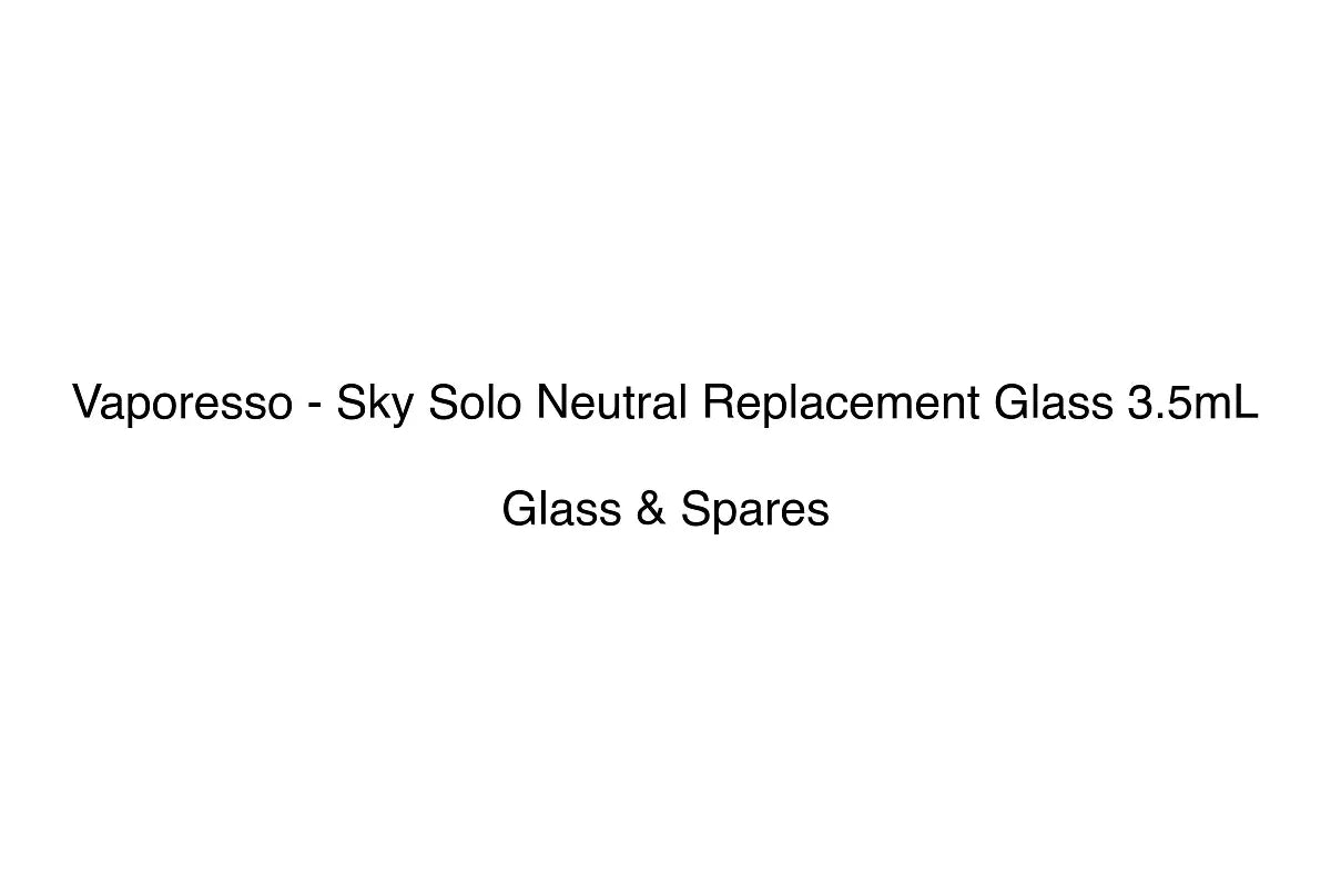 Vaporesso - Sky Solo Neutral Replacement Glass 3.5mL - Glass & Spares