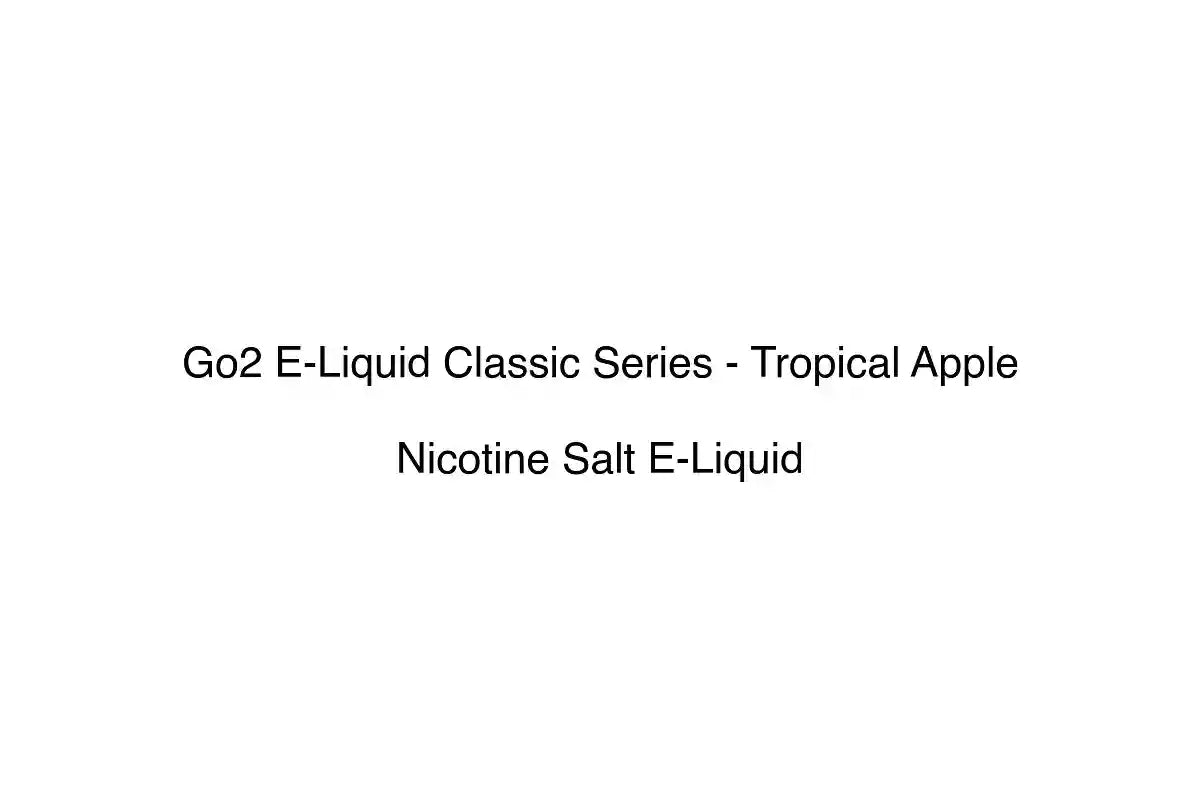 Go2 E-Liquid Classic Series - Tropical Apple - Nicotine Salt E-Liquid