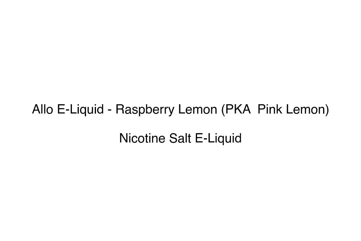 Allo E-Liquid - Raspberry Lemon (PKA Pink Lemon) - Nicotine Salt E-Liquid