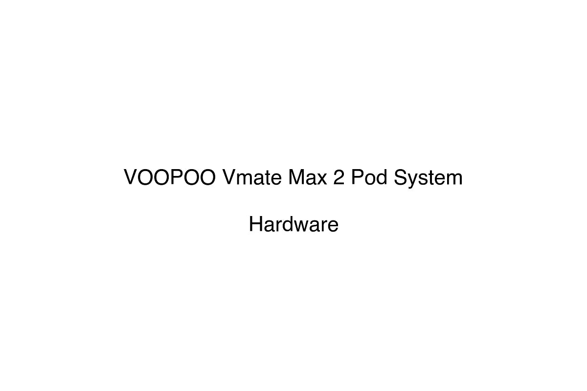 VOOPOO Vmate Max 2 Pod System - Hardware